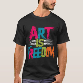 Kunst ist Freiheit T-Shirt