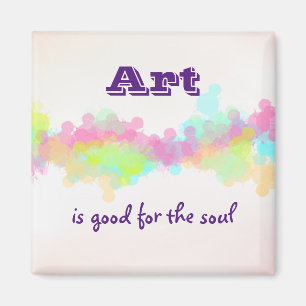 Kunst ist gut für das Soul auf Wasserfarbenpräpara Magnet