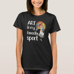Kunst ist Lieblingssport Funny Teacher Artist T-Shirt