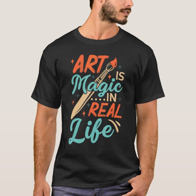 Kunst ist Magie im wirklichen Leben Job Künstler K T-Shirt (Vorderseite)