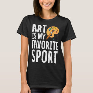 Kunst ist meine Lieblingssportart Niedliche Künstl T-Shirt