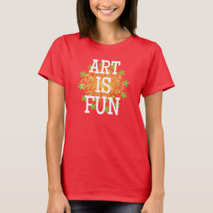 Kunst ist Spaß! T-Shirt