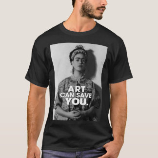 Kunst kann dich retten Frida Kahlo Kunst Blumen Ge T-Shirt