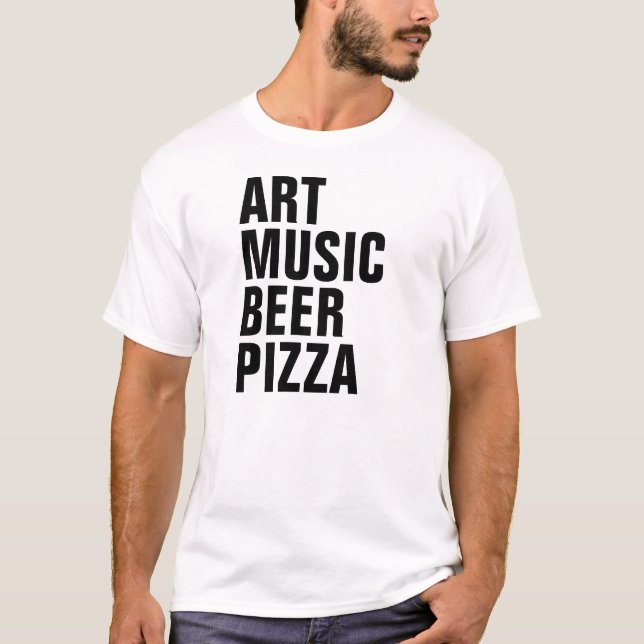 KUNST-MUSIK-BIER-PIZZA T-Shirt (Vorderseite)