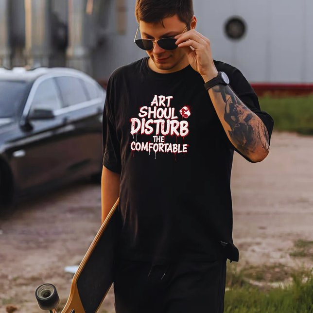Kunst sollte das Komfortable stören T-Shirt (Von Creator hochgeladen)