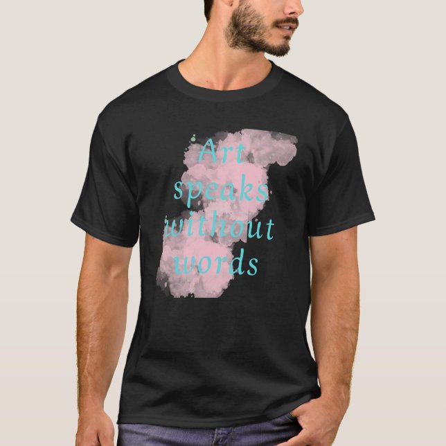 Kunst spricht ohne Worte T-Shirt (Vorderseite)