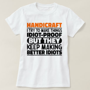 Kunsthandwerk, das ich versuche, Dinge zu Lustigen T-Shirt