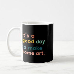 Kunstlehrer Es ist ein guter Tag, um Kunst zu mach Kaffeetasse