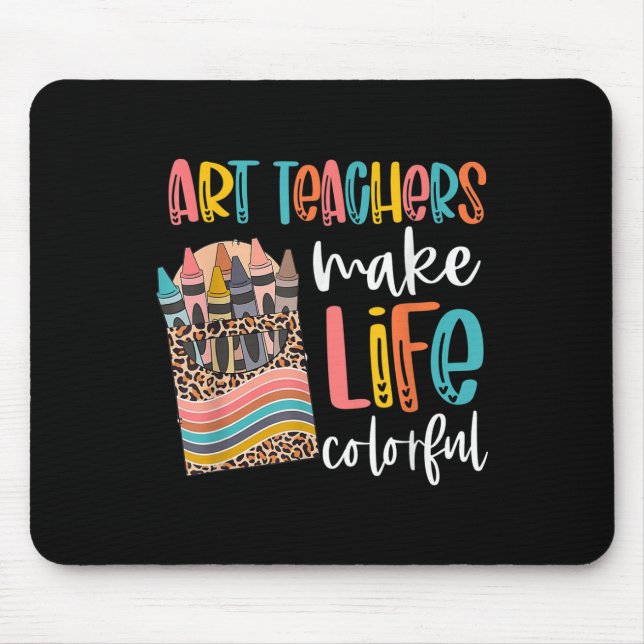 Kunstlehrer machen das Leben bunt Zurück zur Schul Mousepad (Vorne)