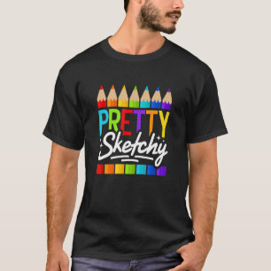 Kunstlehrer Sketchy Artist Künstlerisch Arts Schoo T-Shirt