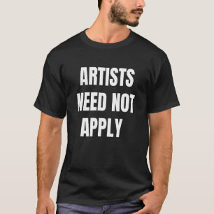 Künstler brauchen keine dystopische Anti-Ai-Kunst T-Shirt