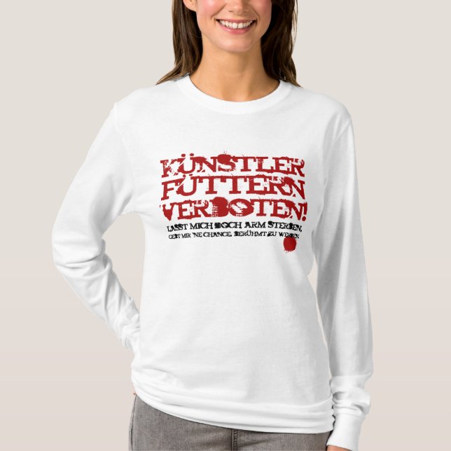Künstler füttern verboten! T-Shirt (Vorderseite)