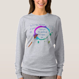 Künstler Ihres eigenen Lebens Inspiration Zitat T-Shirt