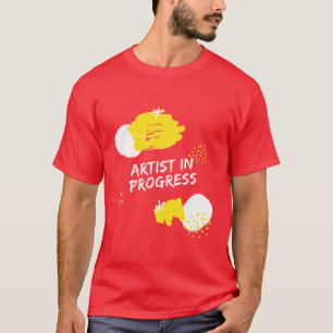 Künstler in Progress T- T-Shirt