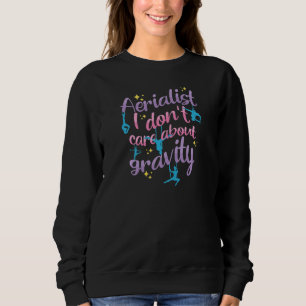Künstlerin am Trapez Ich kümmere mich nicht um die Sweatshirt