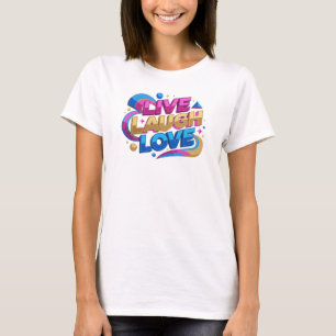 Künstlerischer LIVE LAUGH LOVE 2D Kreativdruck T-Shirt