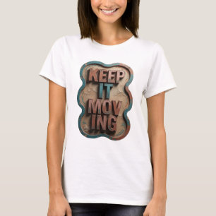 Künstlerisches Orange KEEP IT MOVING Zitat Design T-Shirt