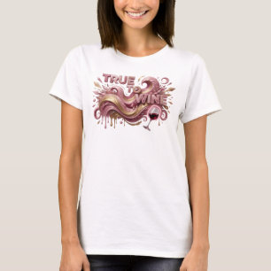 Künstlerisches Rosa TRUE TO WINE Textdesign T-Shirt