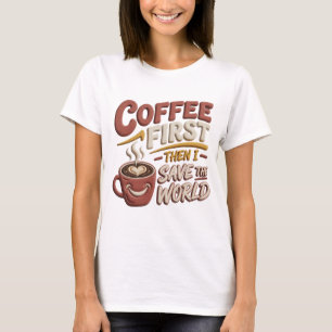 Künstlerisches Rotes KOFFEE ERST RETTE DIE WELT T- T-Shirt