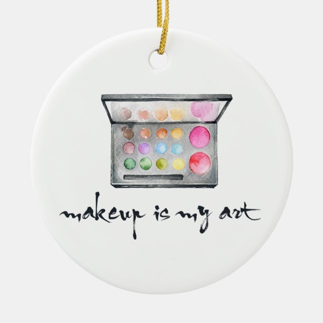 Künstlerpalette Makeup - Zitat "Makeup is My Art" Keramik Ornament (Vorne)