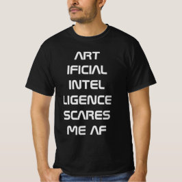 Künstliche Intelligenz AI erschreckt mich AF T-Shirt