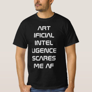 Künstliche Intelligenz AI erschreckt mich AF T-Shirt