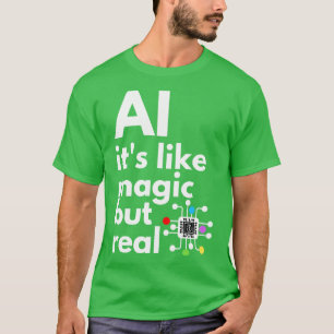 Künstliche Intelligenz ist wie Magie, aber echt 5 T-Shirt