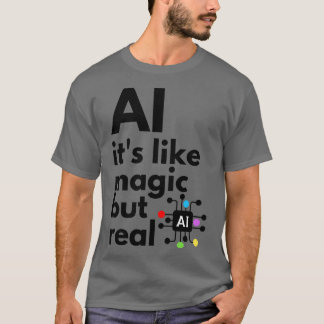 Künstliche Intelligenz ist wie Magie, aber real 3 T-Shirt