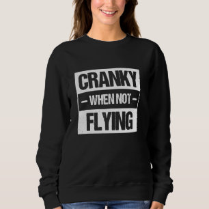 Kurbeln, wenn sie nicht fliegen 2 sweatshirt