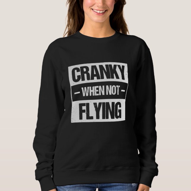 Kurbeln, wenn sie nicht fliegen 2 sweatshirt (Vorderseite)