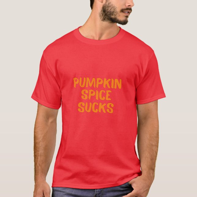 Kürbisgewürz ist scheiße T-Shirt (Vorderseite)