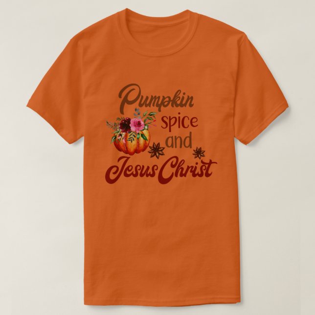 Kürbisgewürz und Jesus Christus Feuer Fall T-Shirt (Design vorne)