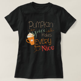 Kürbisgewürze machen alles schön T-Shirt