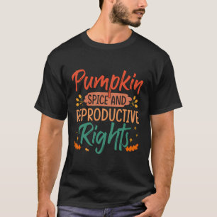 Kürbisgewürze und Reproduktionsrechte Frauenrechte T-Shirt