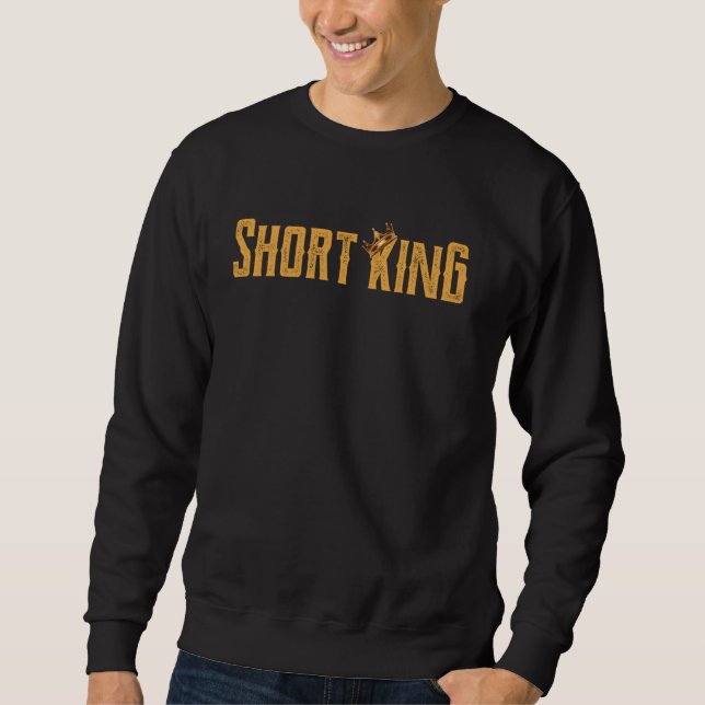 Kurz King Funny Kurz People Kleine Kurze Jungs Sh Sweatshirt (Vorderseite)