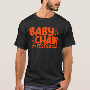 Kurz People Baby Chair Tester Sarcastic Kurz T-Shirt