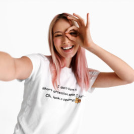 Kurze Aufmerksamkeit Span Eichhörnchen Spaß T-Shirt