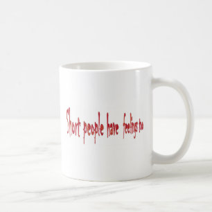 Kurze Leute haben Gefühle auch Tasse