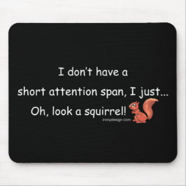 Kurzes Aufmerksamkeitsspanne-Eichhörnchen Mousepad