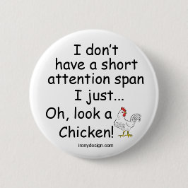 Kurzes Aufmerksamkeitsspanne-Huhn Button