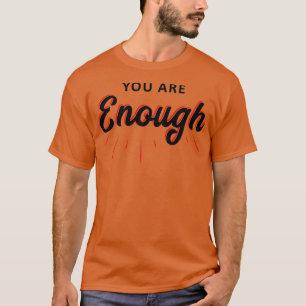 Kurzes Motivierend Zitat, das Sie genug haben T-Shirt