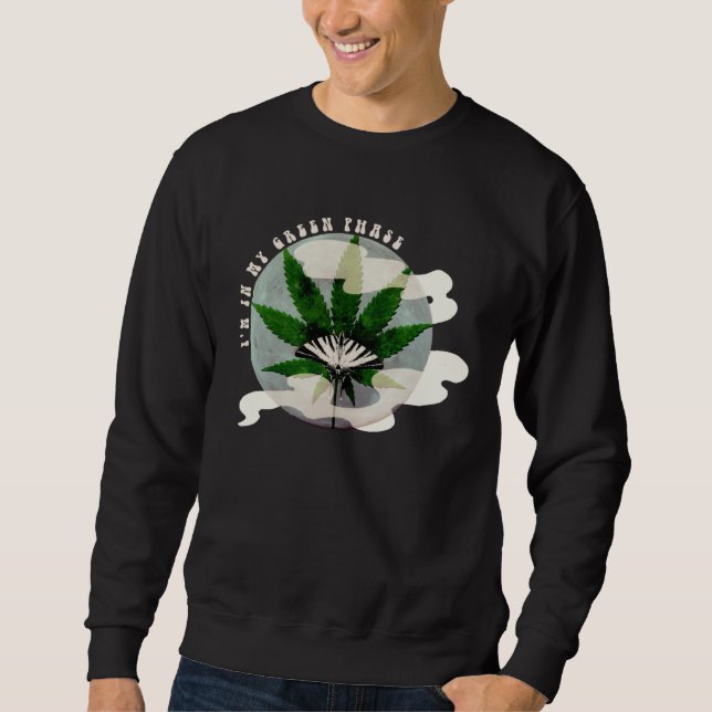 Kush N Chill u201CIu2019m In My Green Phaseu201D W Sweatshirt (Vorderseite)