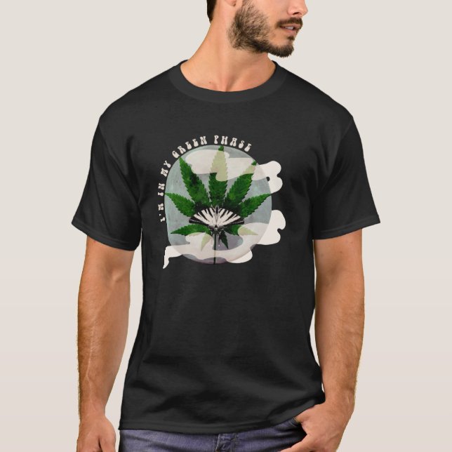 Kush N Chill u201CIu2019m in My Green Phaseu201D W T-Shirt (Vorderseite)