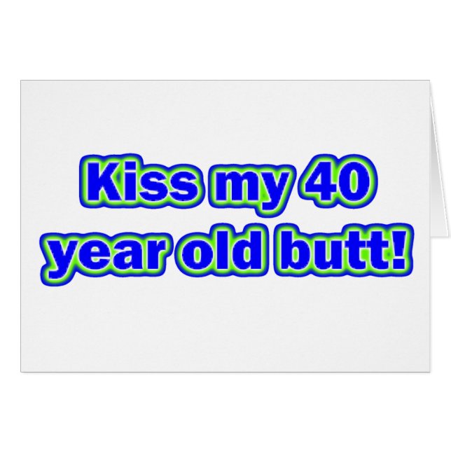 Kuss 40 mein Hintern! (Vorderseite (Horizontal))