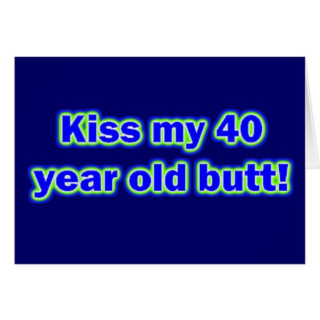 Kuss 40 mein Hintern! (Vorderseite (Horizontal))