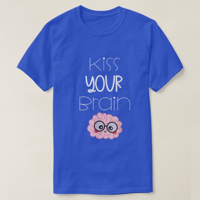 Küss deinen Hirnlehrer T-Shirt (Design vorne)