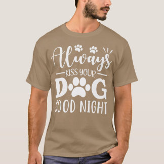 Küss deinen Hund immer gut nachts T-Shirt