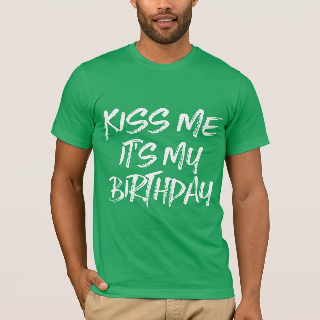 Küss Me Es ist mein Geburtstag T-Shirt (Vorderseite)