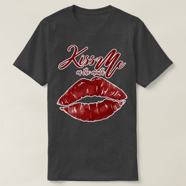 Küss mich am Mund T-Shirt (Design vorne)