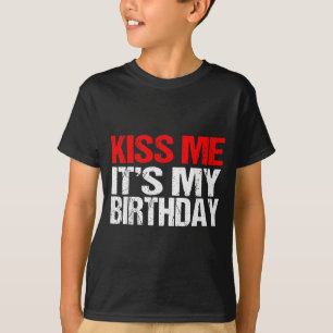 Küss mich, es ist mein Geburtstags-Shirt Lustige K T-Shirt